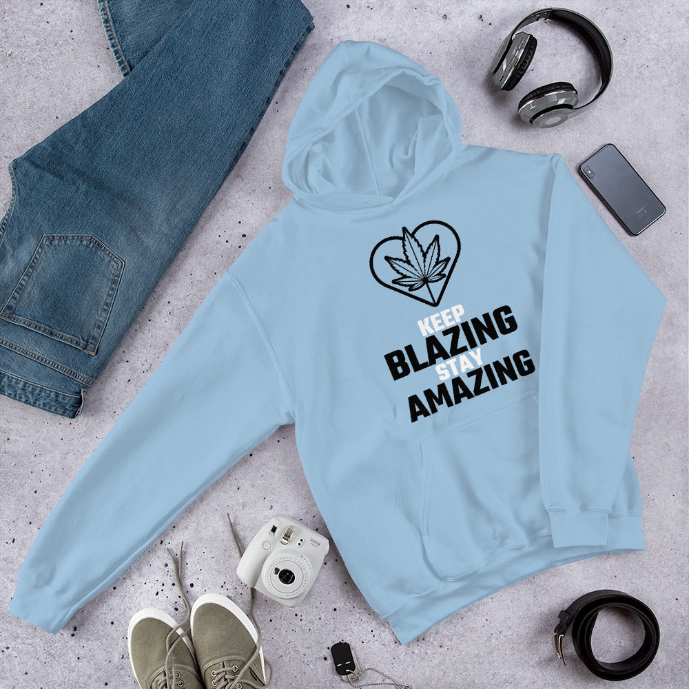 KEEP BLAZING STAY AMAZING- Unisex Hoodie