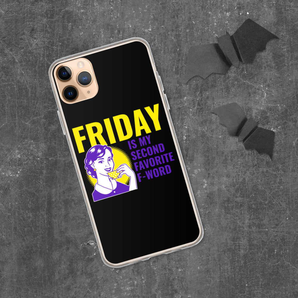 FRIDAY IS MY SECOND FAVORITE F WORD- iPhone Case