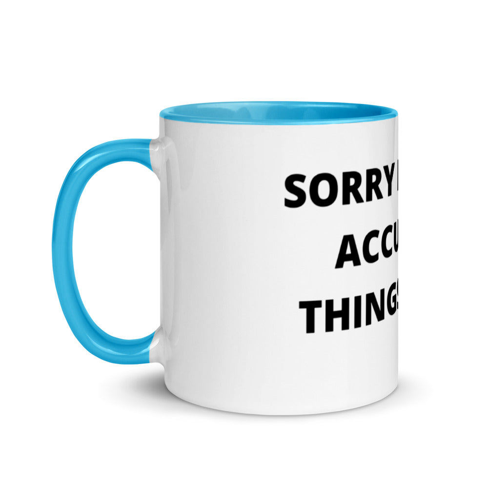 SORRY FOR THE ACCURATE THINGS I SAID- Mug with Color Inside
