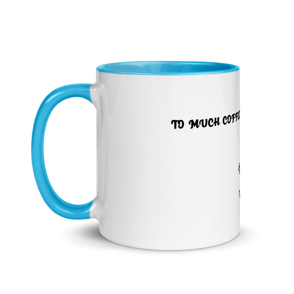 TO MUCH COFFEE? NEVER!- Mug with Color Inside