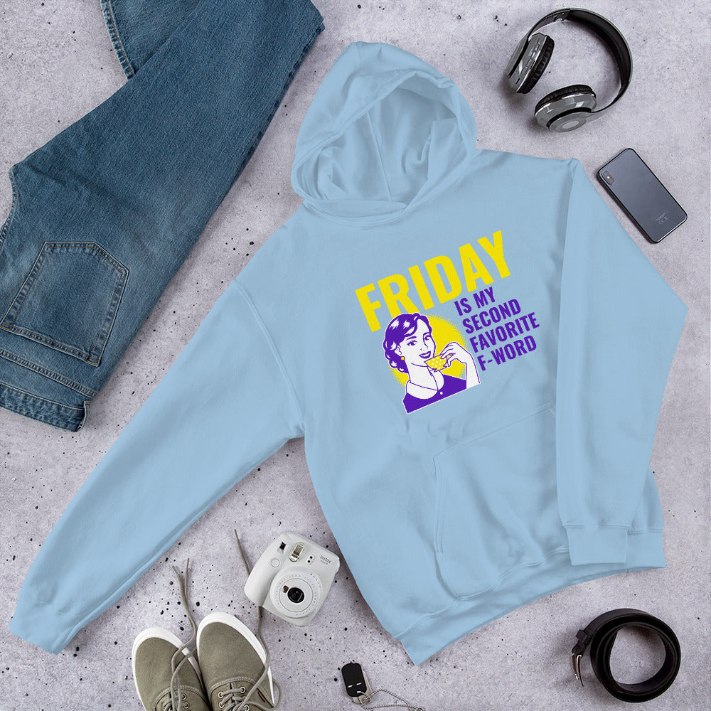 FRIDAY IS MY SECOND FAVORITE F WORD- Unisex Hoodie