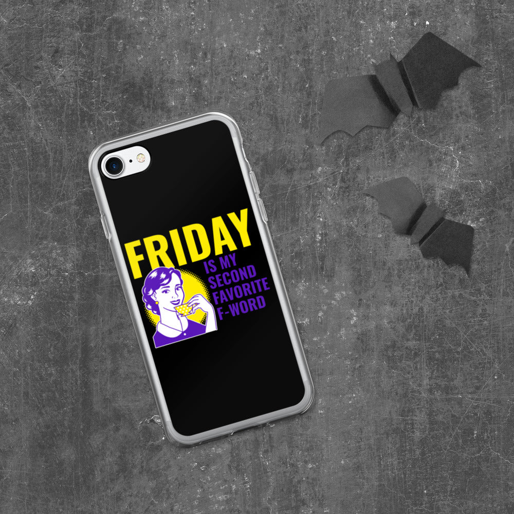 FRIDAY IS MY SECOND FAVORITE F WORD- iPhone Case
