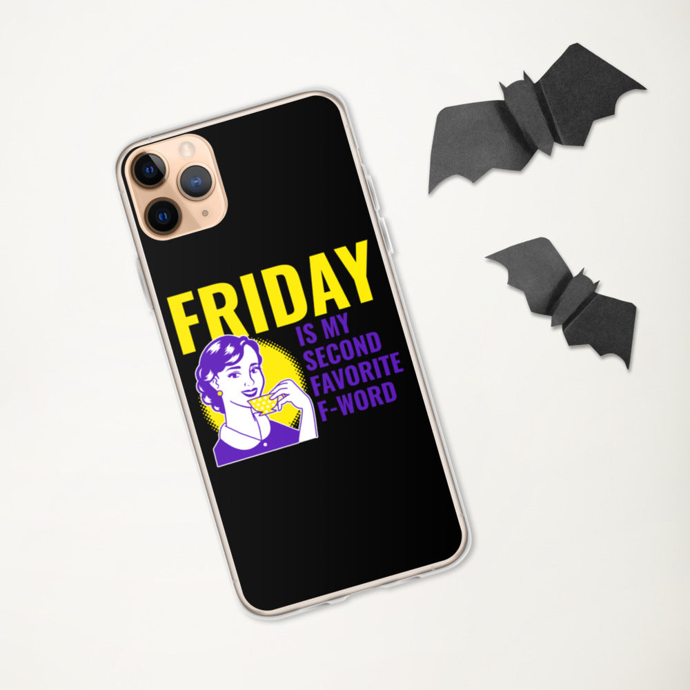 FRIDAY IS MY SECOND FAVORITE F WORD- iPhone Case