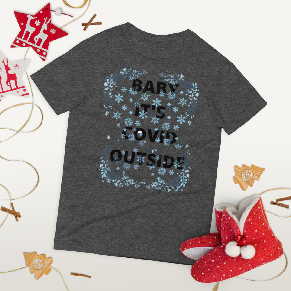 BABY IT'S COVID OUTSIDE- Unisex Short-Sleeve T-Shirt