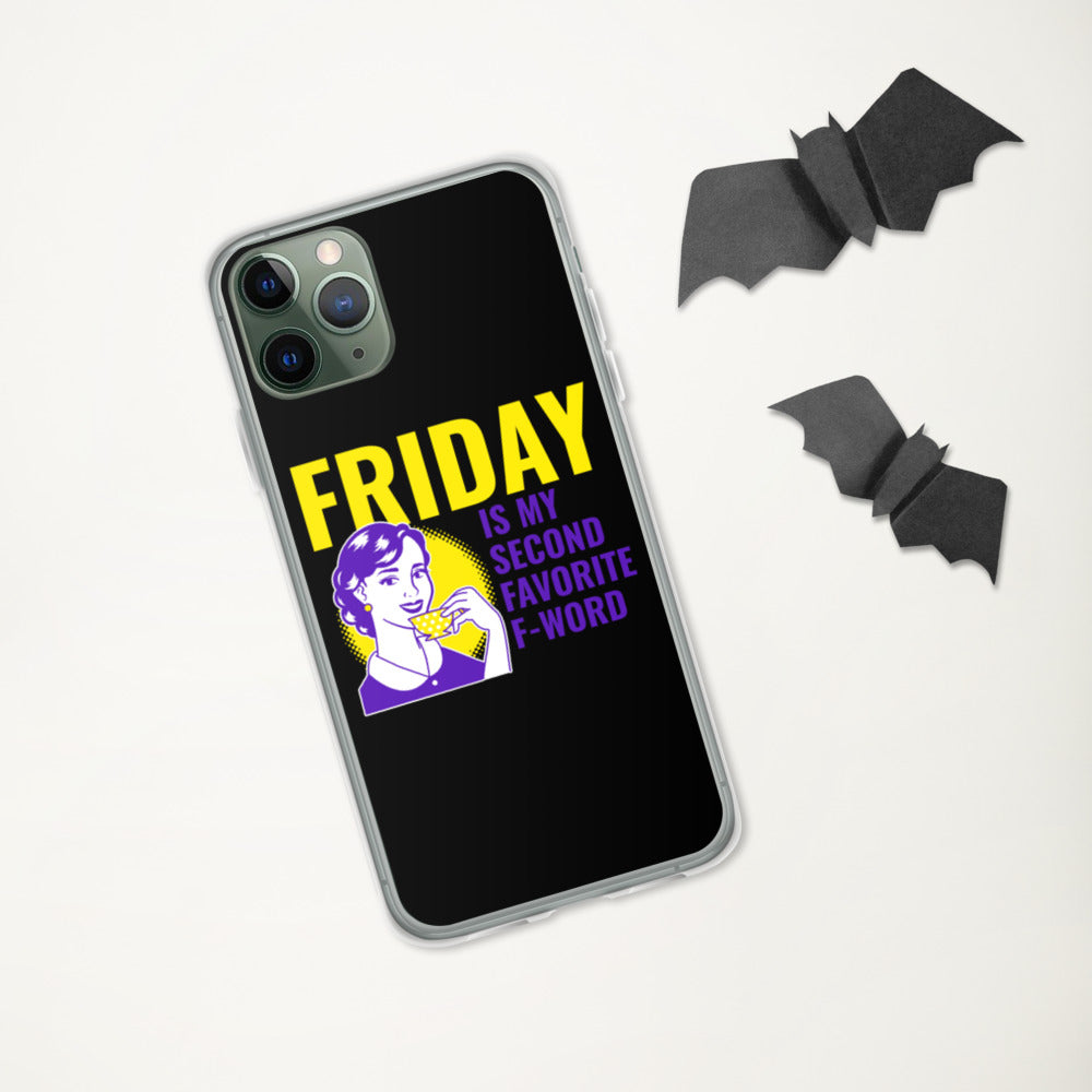 FRIDAY IS MY SECOND FAVORITE F WORD- iPhone Case