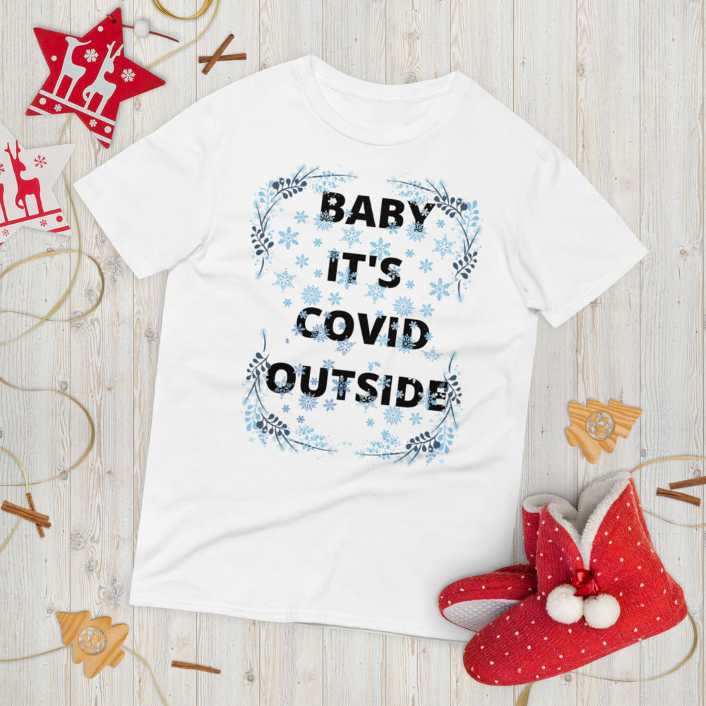 BABY IT'S COVID OUTSIDE- Unisex Short-Sleeve T-Shirt