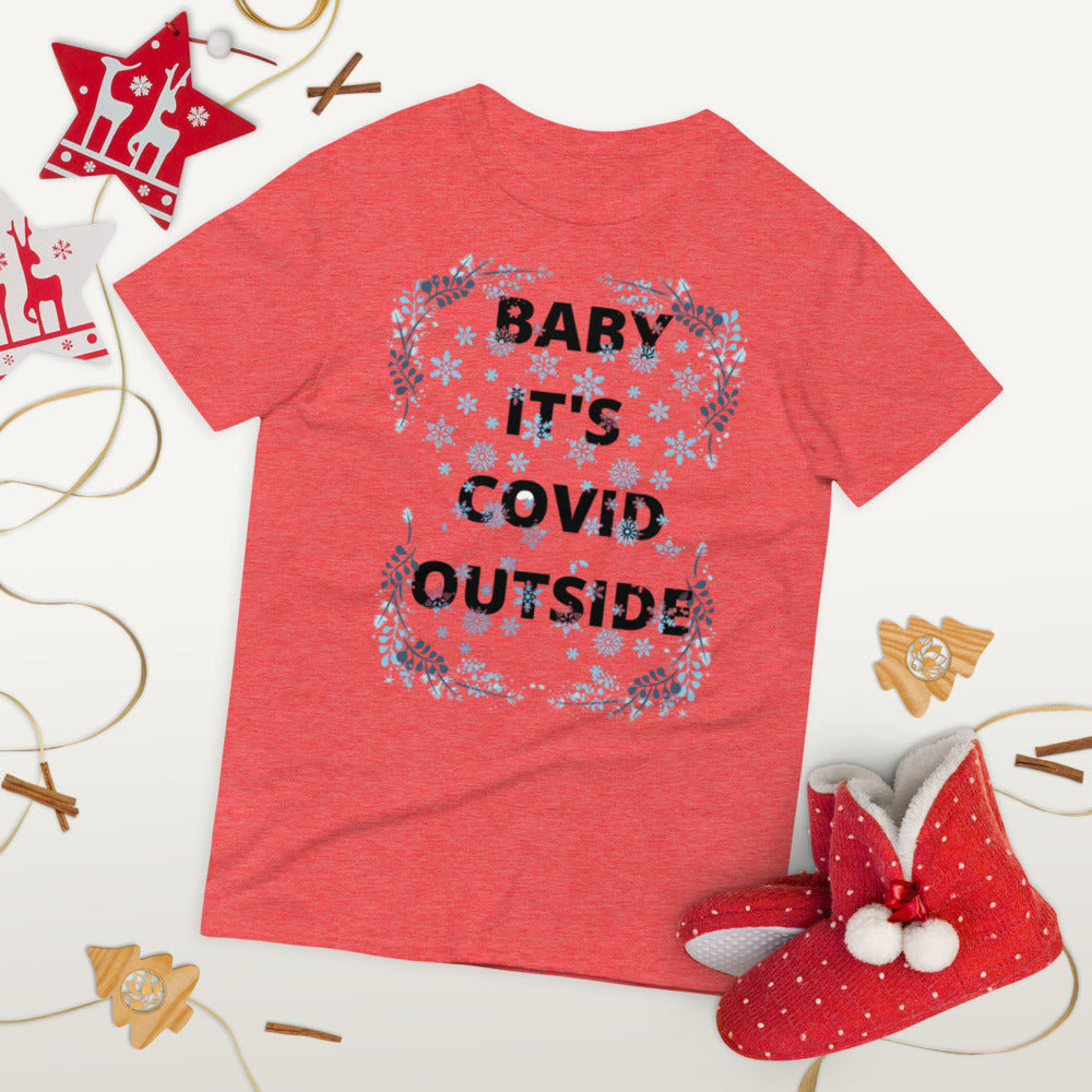 BABY IT'S COVID OUTSIDE- Unisex Short-Sleeve T-Shirt