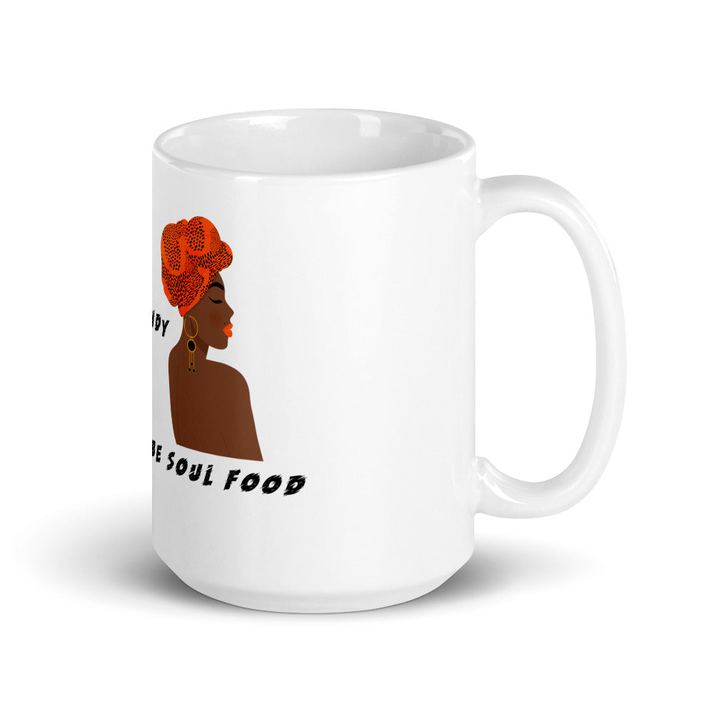 WHY BE EYE CANDY WHEN YOU CAN BE SOUL FOOD- Mug