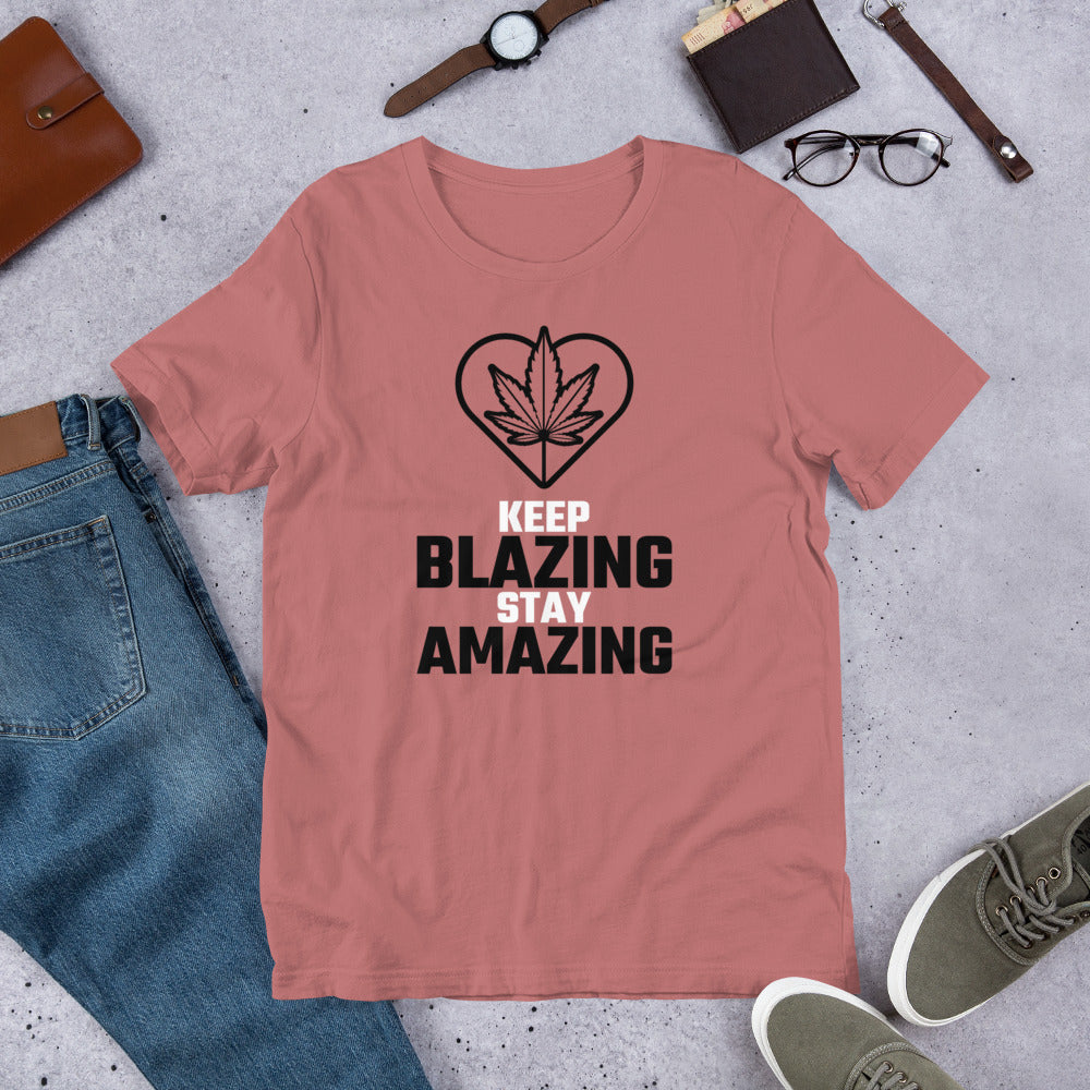 KEEP BLAZING STAY AMAZING- Short-Sleeve Unisex T-Shirt