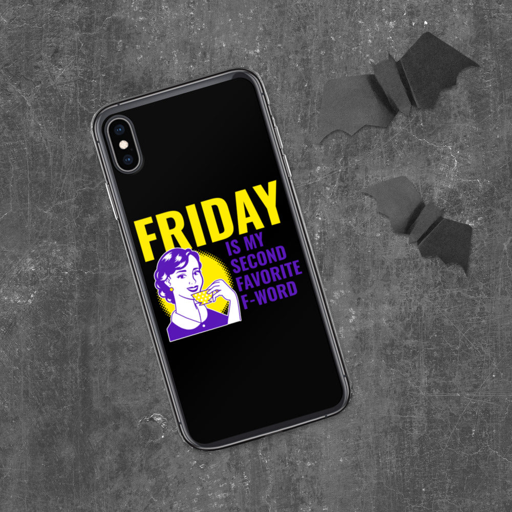 FRIDAY IS MY SECOND FAVORITE F WORD- iPhone Case