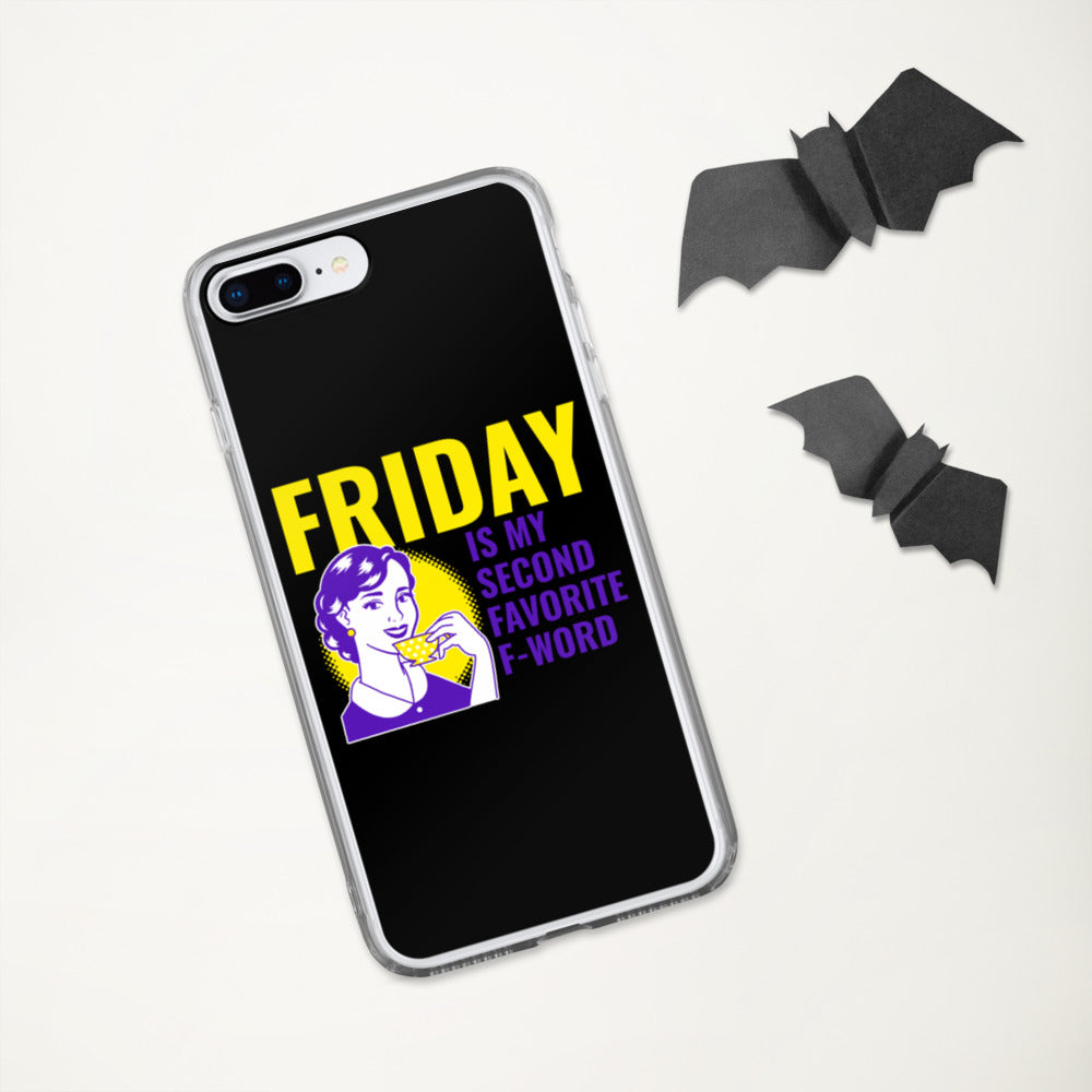 FRIDAY IS MY SECOND FAVORITE F WORD- iPhone Case