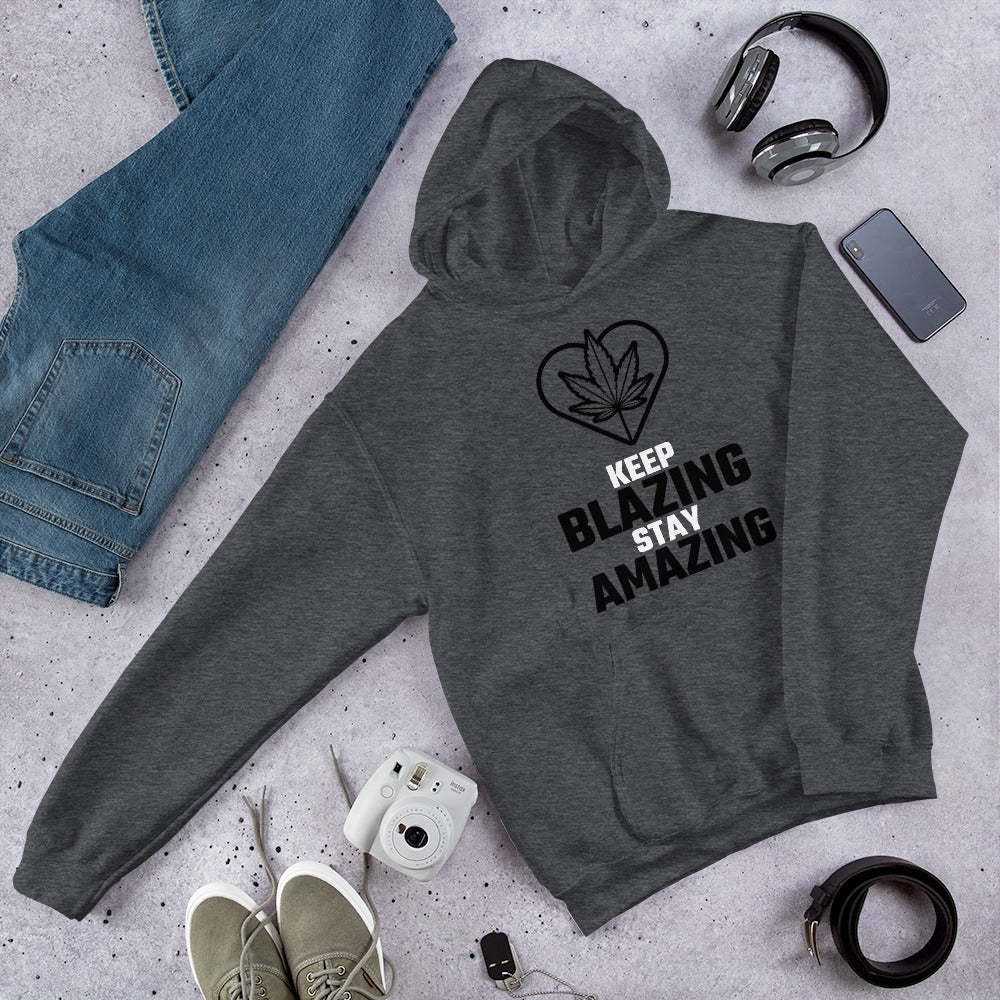 KEEP BLAZING STAY AMAZING- Unisex Hoodie