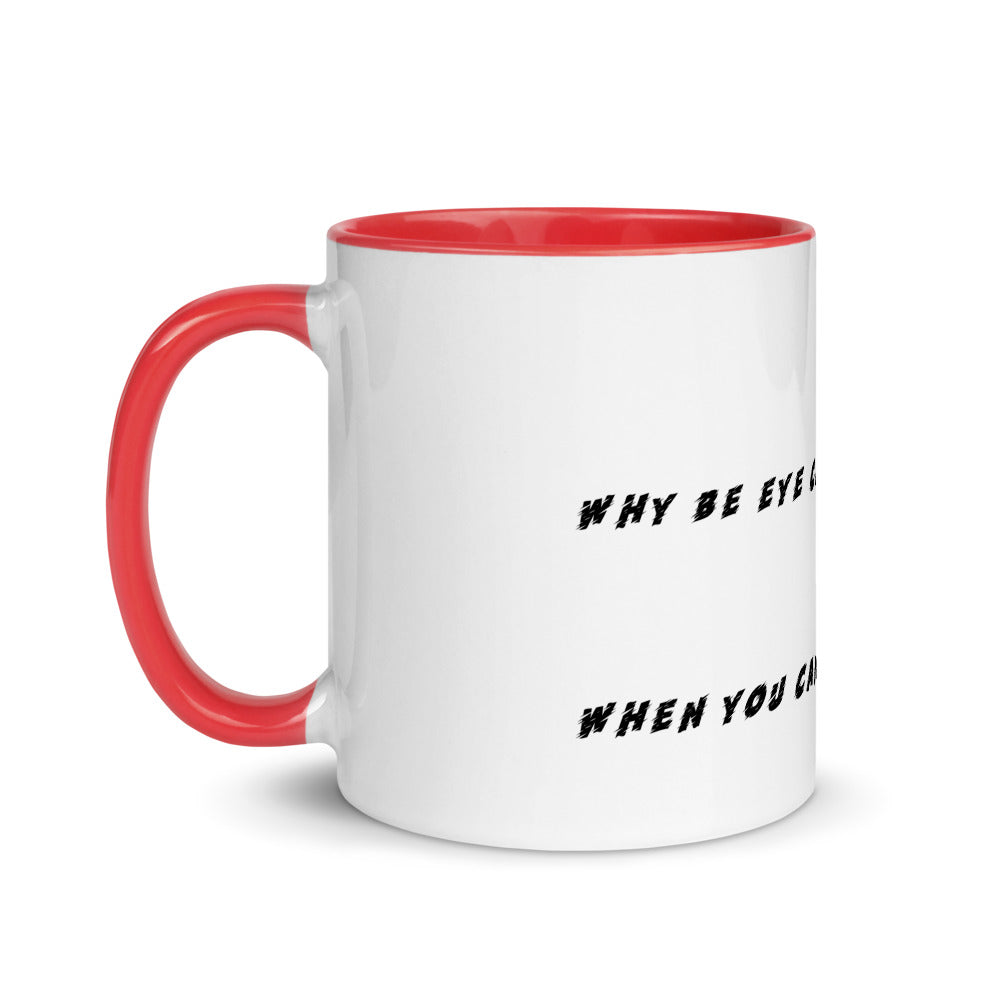 WHY BE EYE CANDY WHEN YOU CAN BE SOUL FOOD- Mug with Color Inside