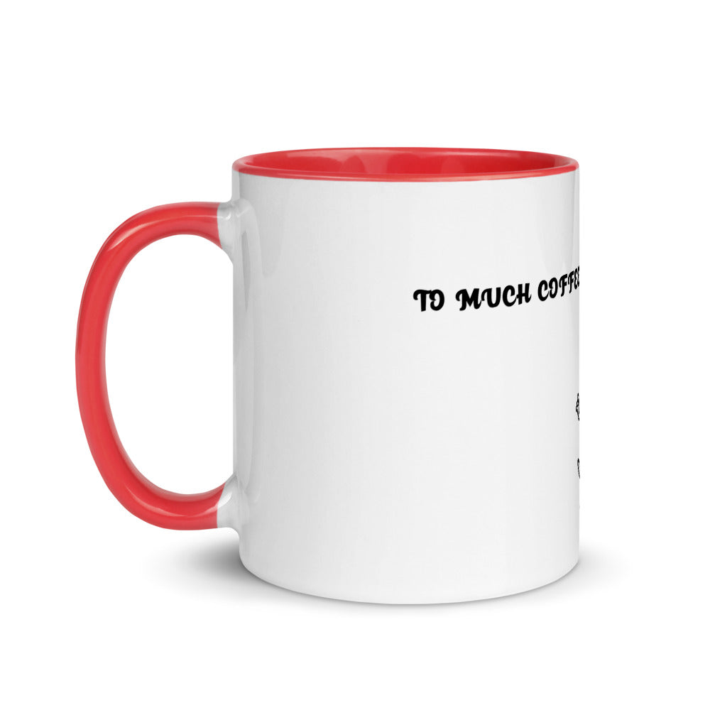 TO MUCH COFFEE? NEVER!- Mug with Color Inside