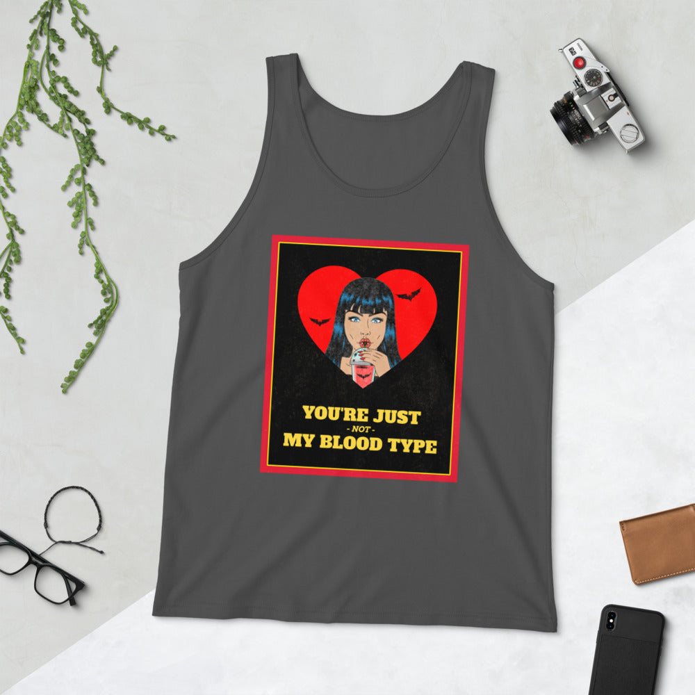 YOU'RE JUST NOT MY BLOOD TYPE- Unisex Tank Top