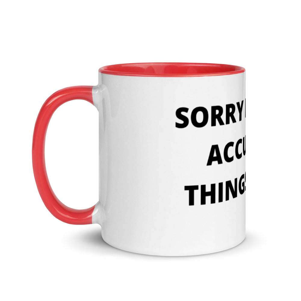 SORRY FOR THE ACCURATE THINGS I SAID- Mug with Color Inside