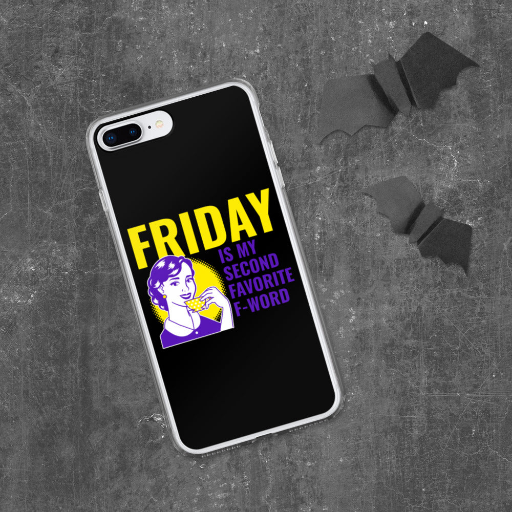 FRIDAY IS MY SECOND FAVORITE F WORD- iPhone Case