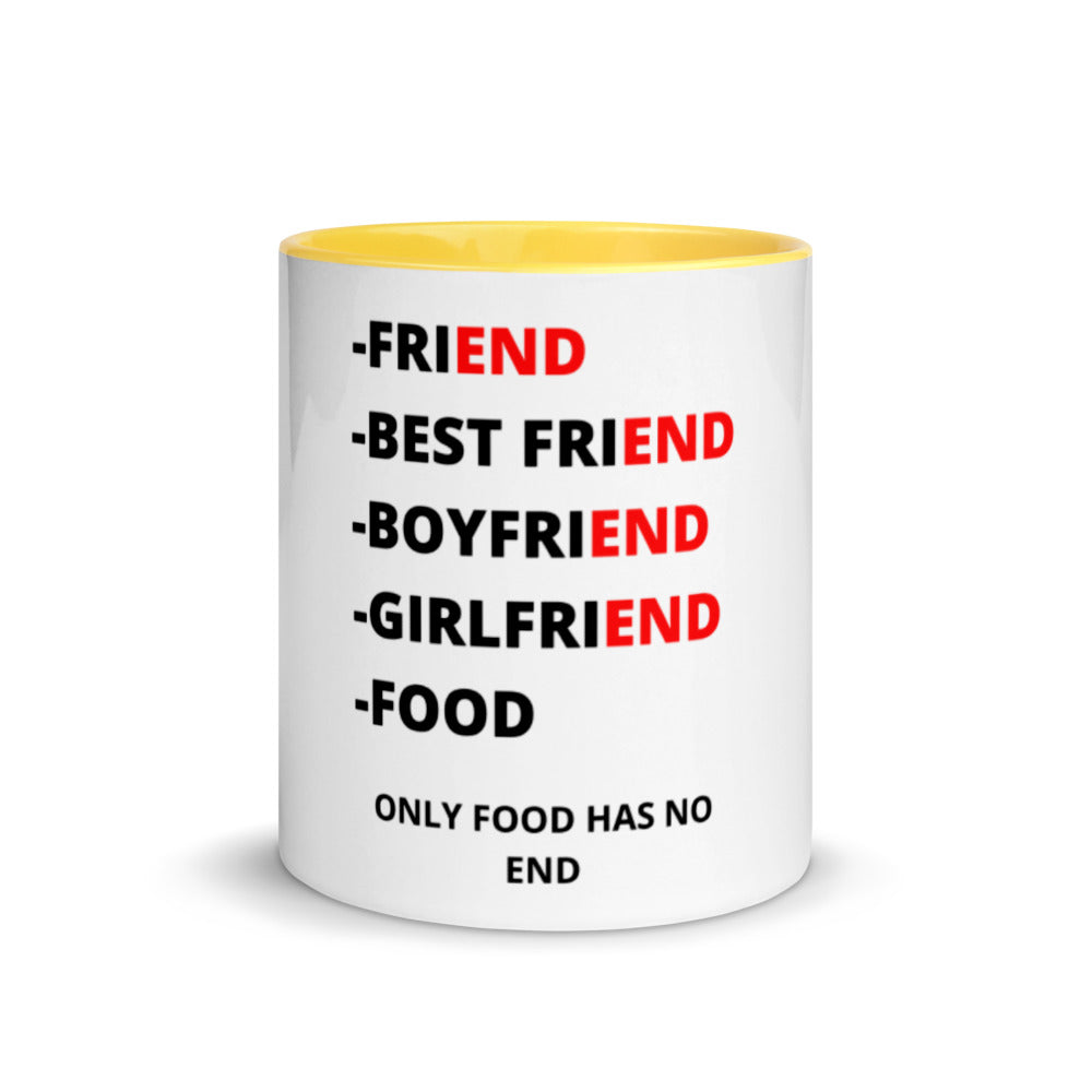 ONLY FOOD HAS NO END- Mug with Color Inside