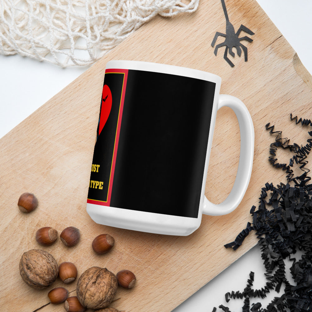 YOU'RE JUST NOT MY BLOOD TYPE- Coffee Mug