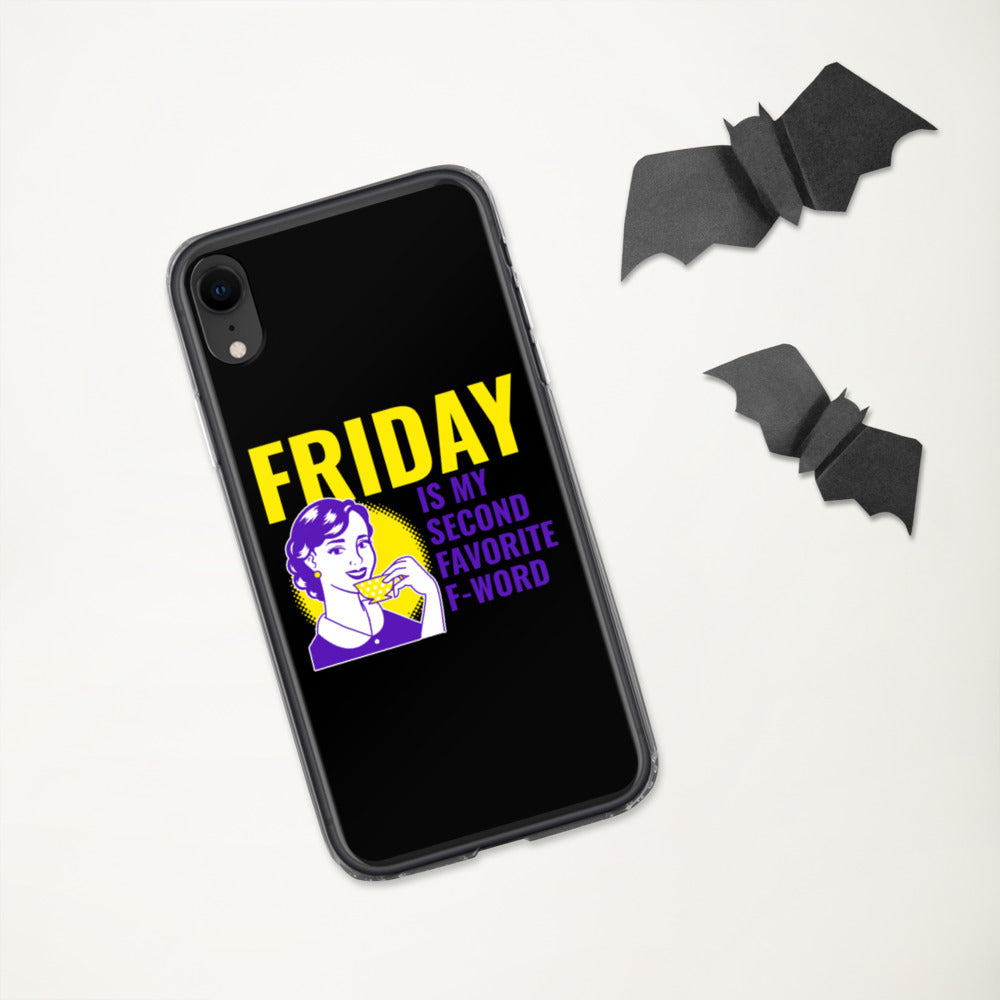 FRIDAY IS MY SECOND FAVORITE F WORD- iPhone Case