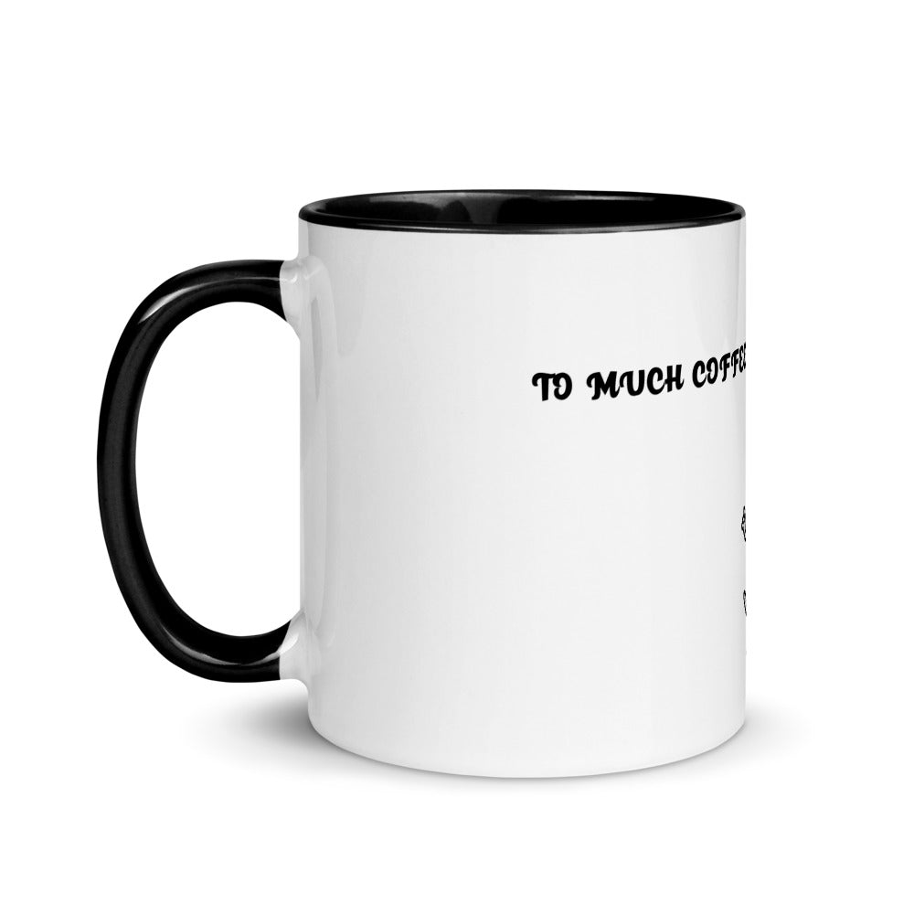 TO MUCH COFFEE? NEVER!- Mug with Color Inside