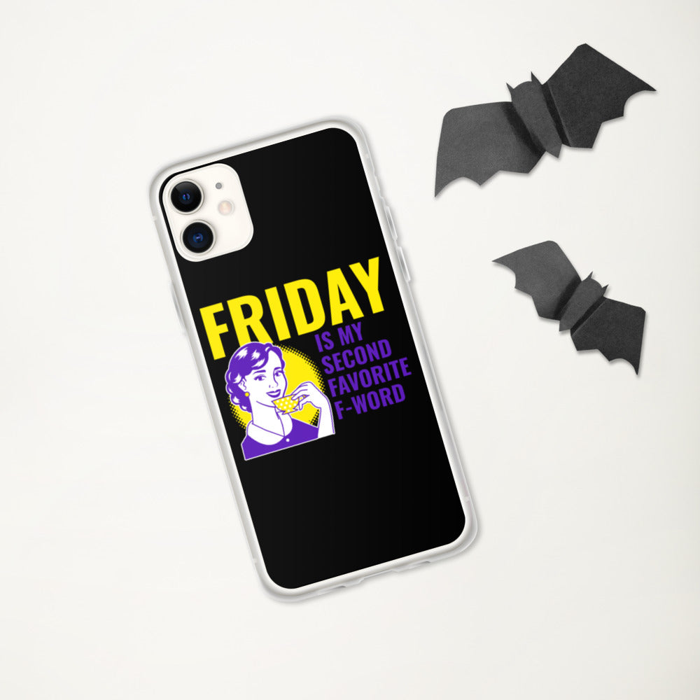 FRIDAY IS MY SECOND FAVORITE F WORD- iPhone Case