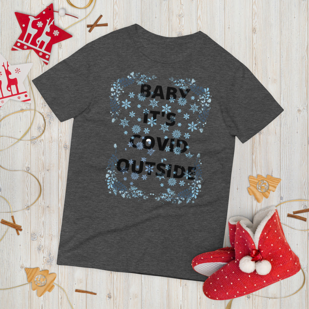 BABY IT'S COVID OUTSIDE- Unisex Short-Sleeve T-Shirt
