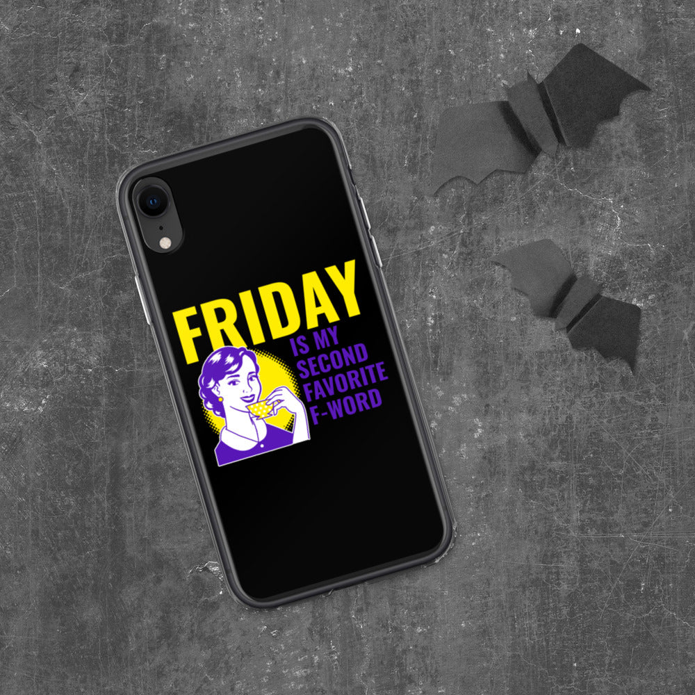 FRIDAY IS MY SECOND FAVORITE F WORD- iPhone Case