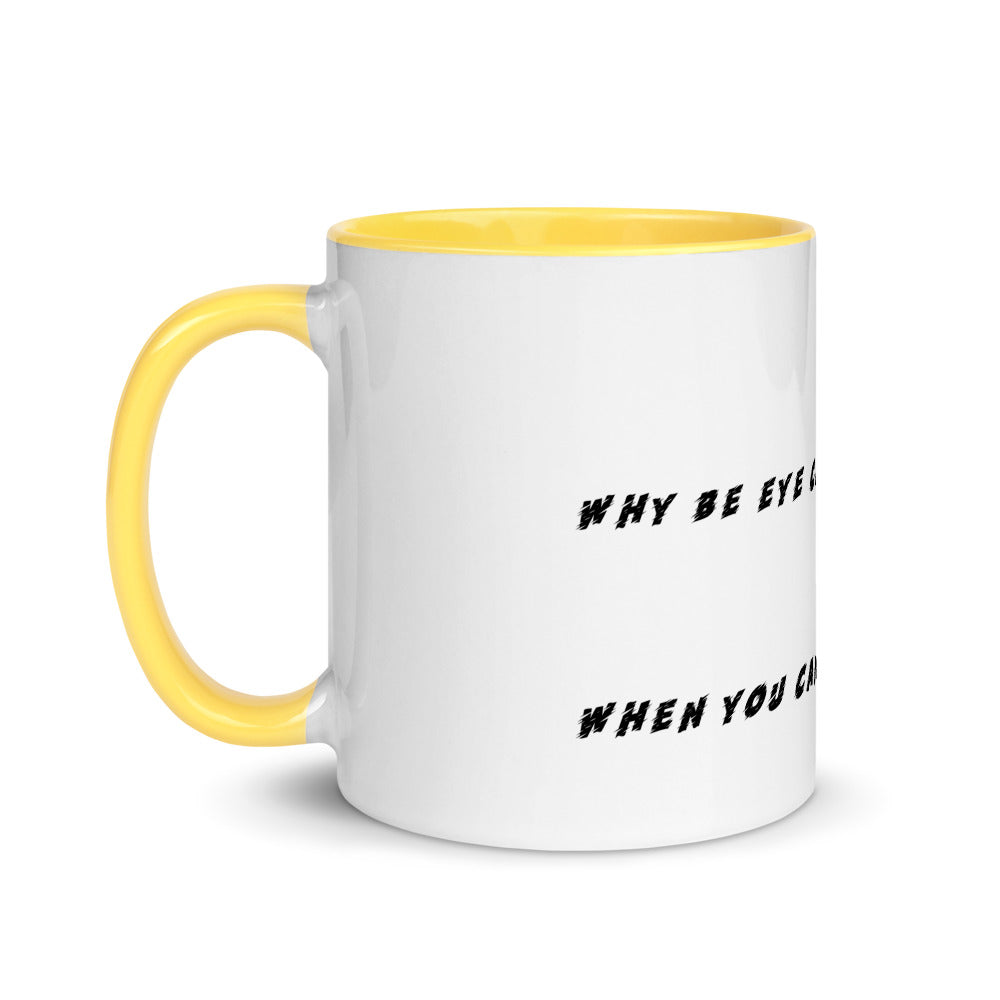 WHY BE EYE CANDY WHEN YOU CAN BE SOUL FOOD- Mug with Color Inside