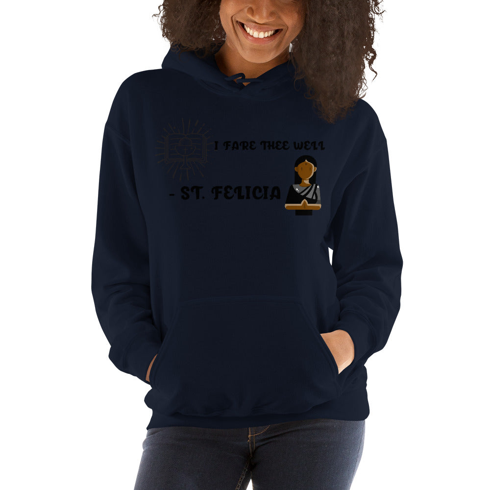 I FARE THEE WELL - ST. FELICIA - Unisex Hoodie