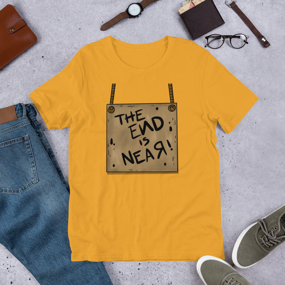 THE END IS NEAR- Short-Sleeve Unisex T-Shirt