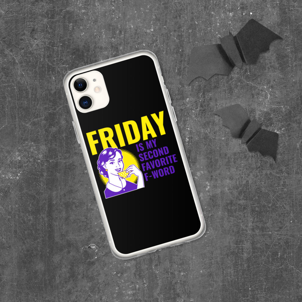 FRIDAY IS MY SECOND FAVORITE F WORD- iPhone Case