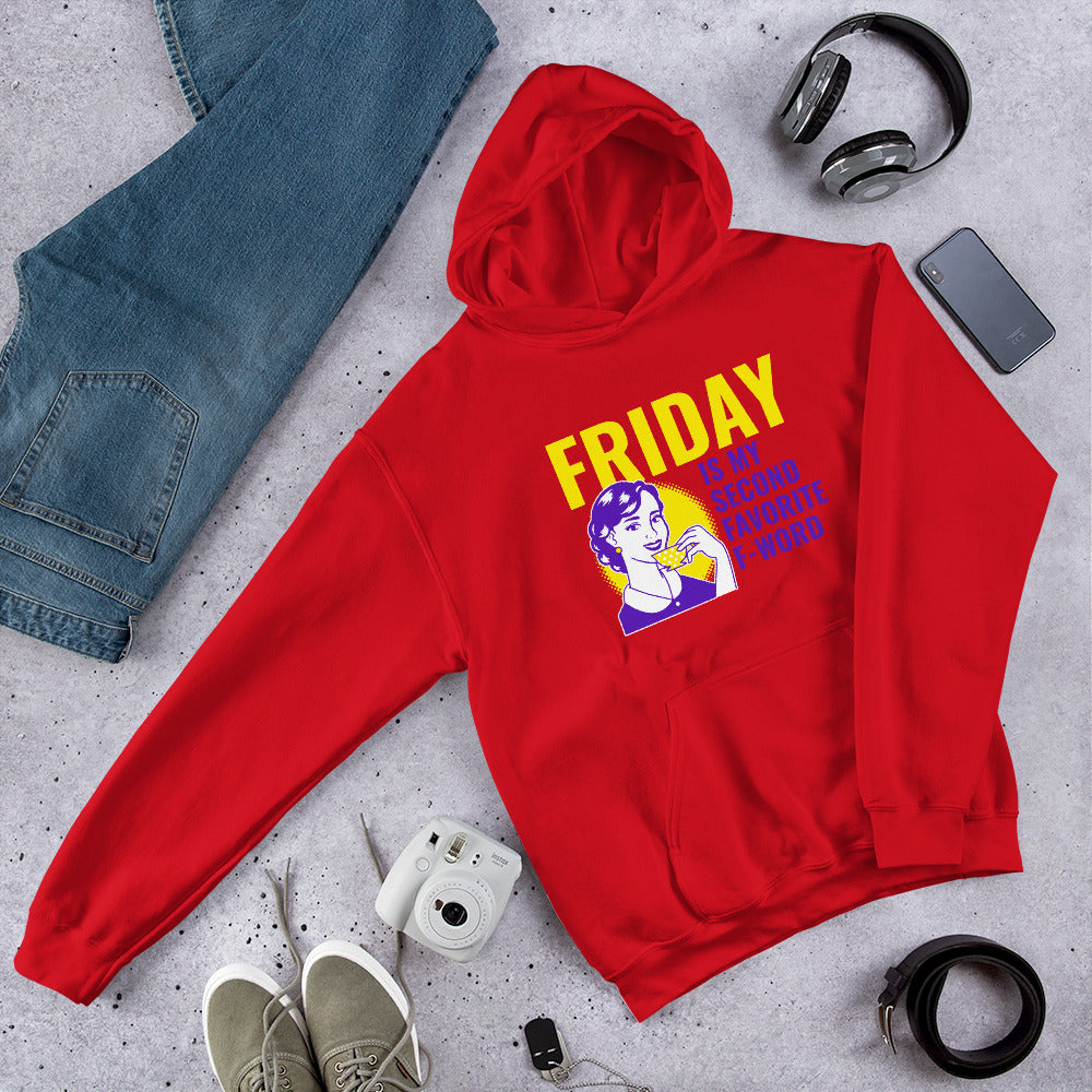 FRIDAY IS MY SECOND FAVORITE F WORD- Unisex Hoodie