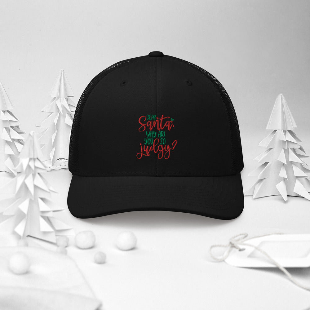 DEAR SANTA, WHY ARE YOU SO JUDGY- Trucker Cap