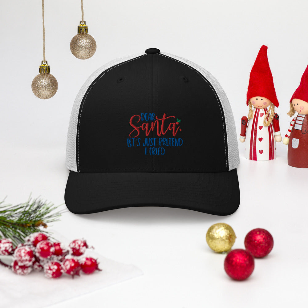 DEAR SANTA, LETS PRETEND I TRIED- Trucker Cap