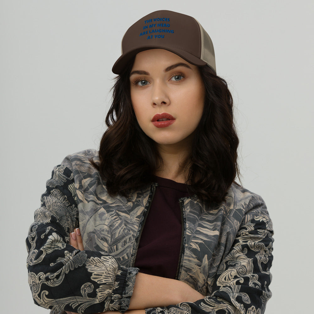 THE VOICES IN MY HEAD ARE LAUGHING AT YOU- Trucker Cap