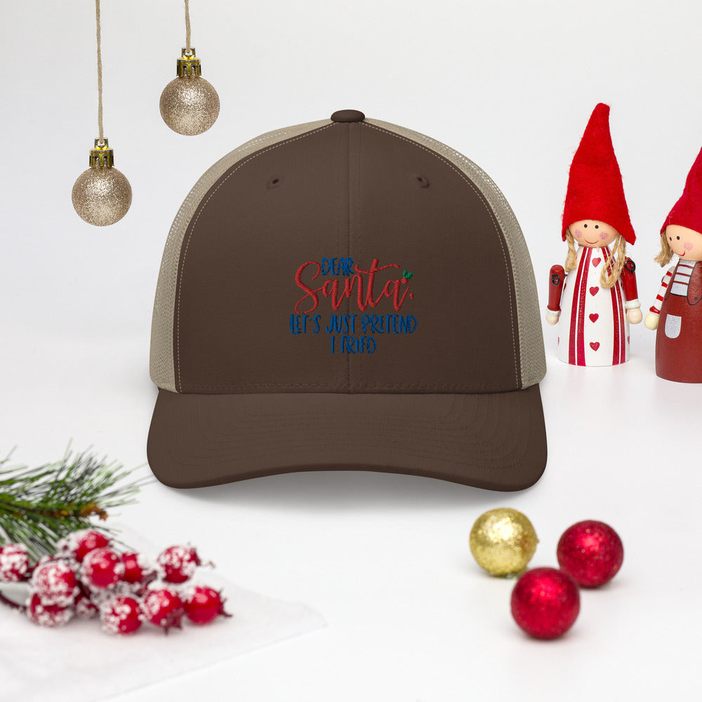 DEAR SANTA, LETS PRETEND I TRIED- Trucker Cap