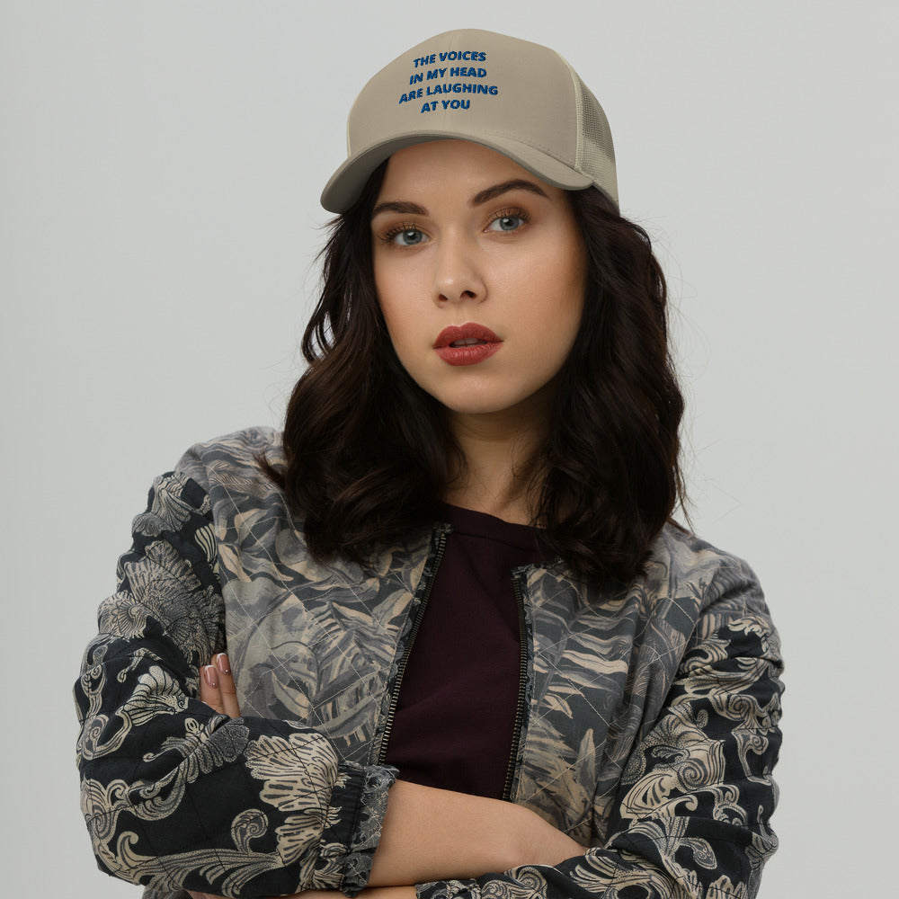 THE VOICES IN MY HEAD ARE LAUGHING AT YOU- Trucker Cap