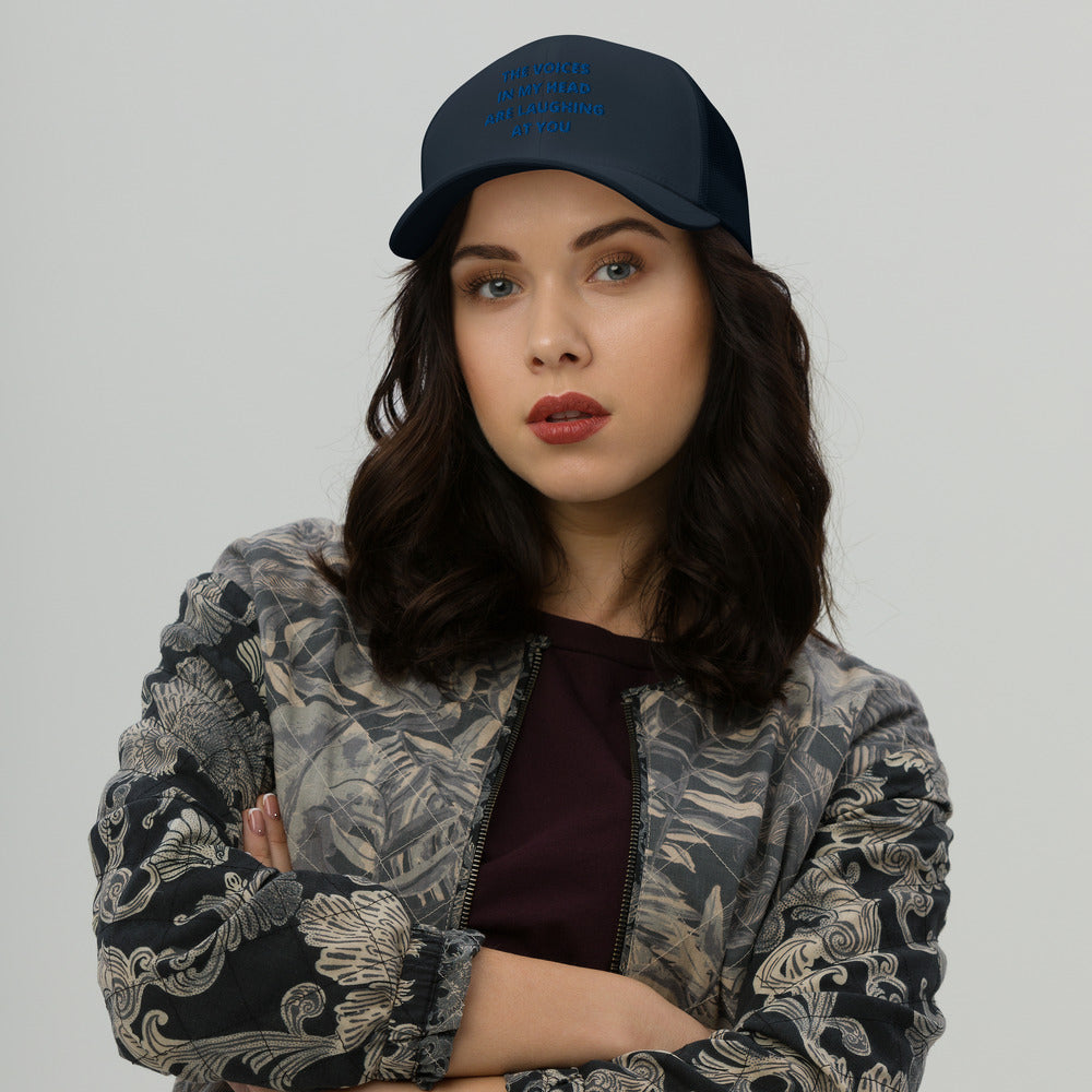 THE VOICES IN MY HEAD ARE LAUGHING AT YOU- Trucker Cap