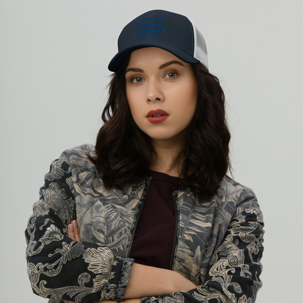 THE VOICES IN MY HEAD ARE LAUGHING AT YOU- Trucker Cap