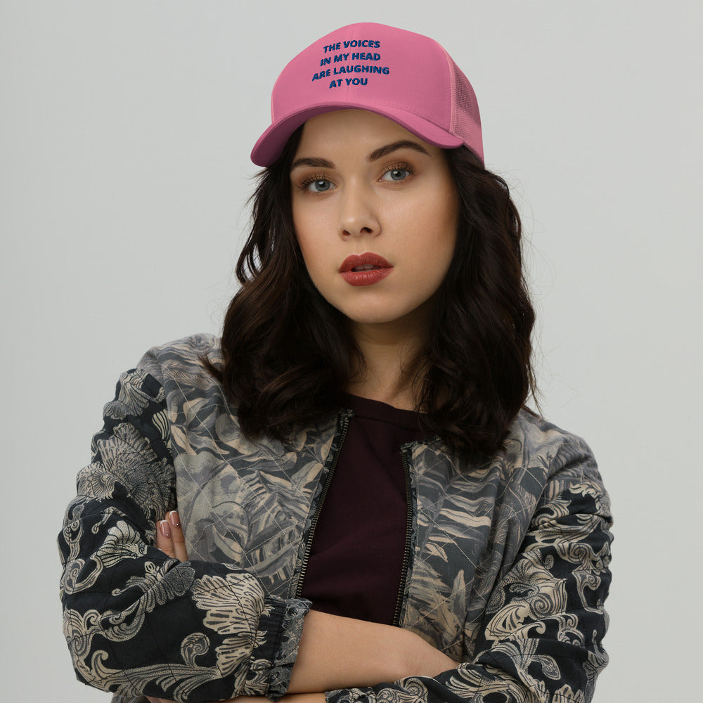 THE VOICES IN MY HEAD ARE LAUGHING AT YOU- Trucker Cap