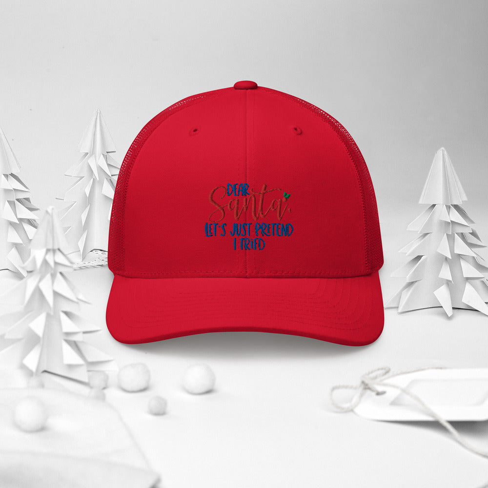 DEAR SANTA, LETS PRETEND I TRIED- Trucker Cap