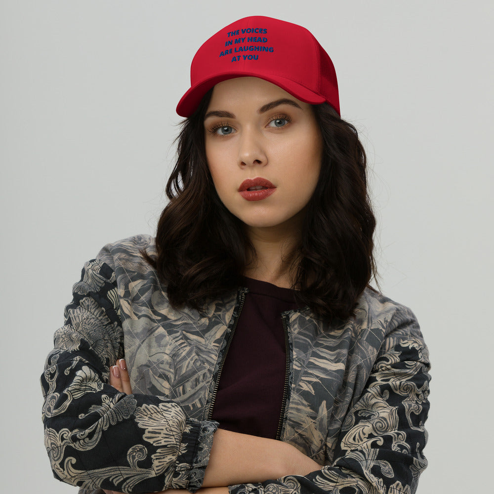 THE VOICES IN MY HEAD ARE LAUGHING AT YOU- Trucker Cap