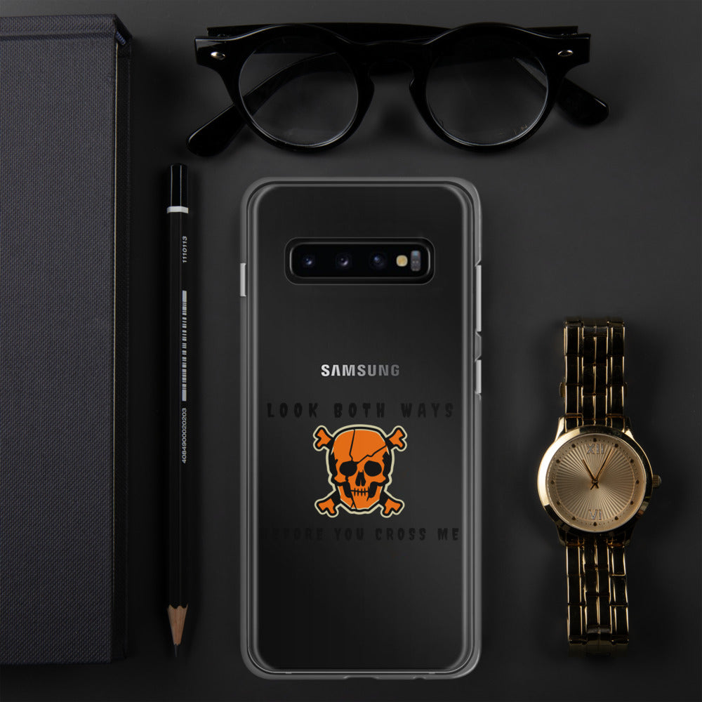 LOOK BOTH WAYS BEFORE YOU CROSS ME- Samsung Case