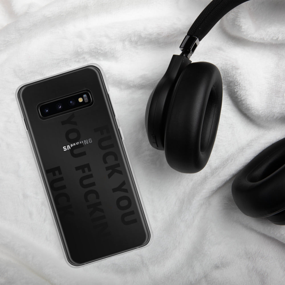 F*CK YOU, YOU F*CKING F*CK- Samsung Case