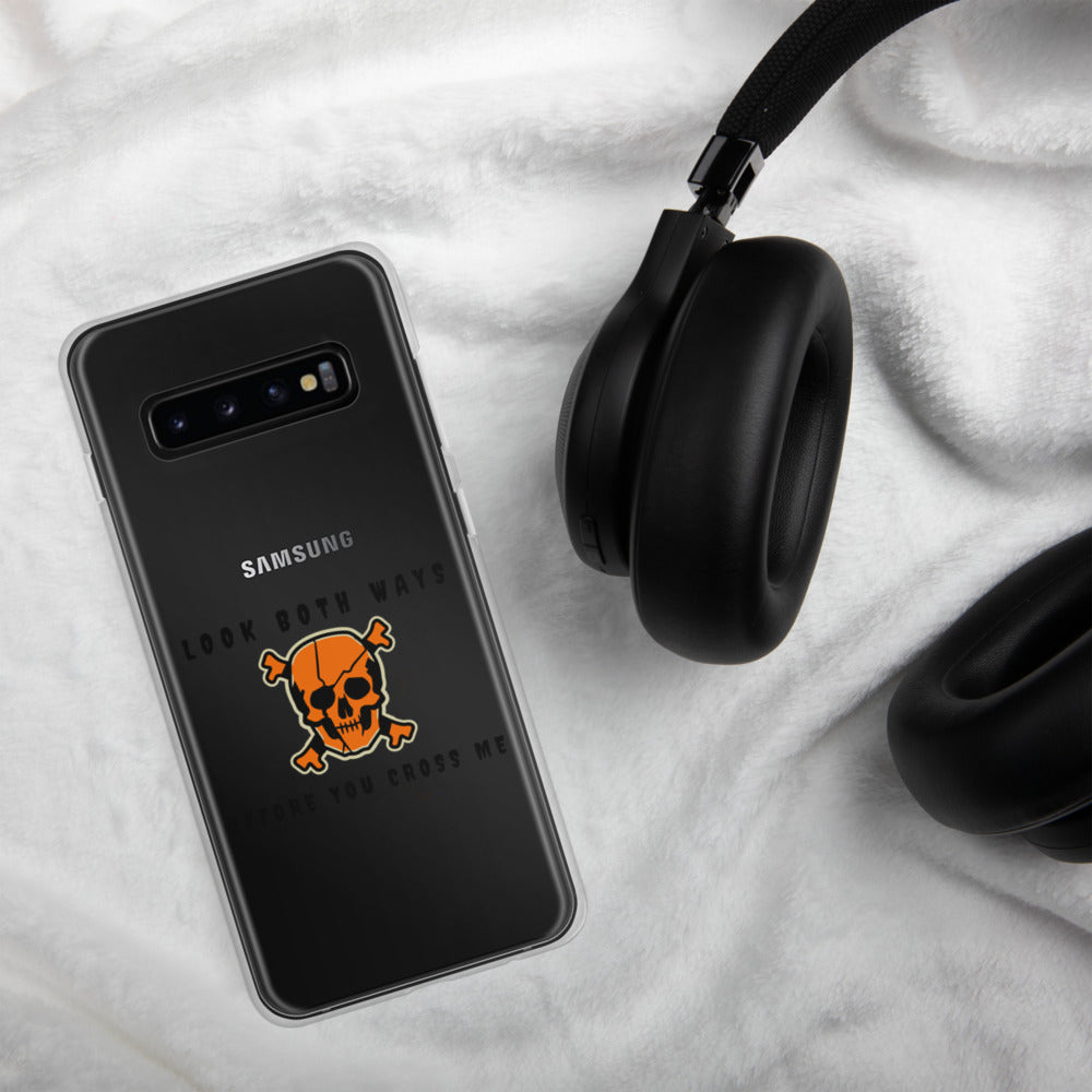 LOOK BOTH WAYS BEFORE YOU CROSS ME- Samsung Case