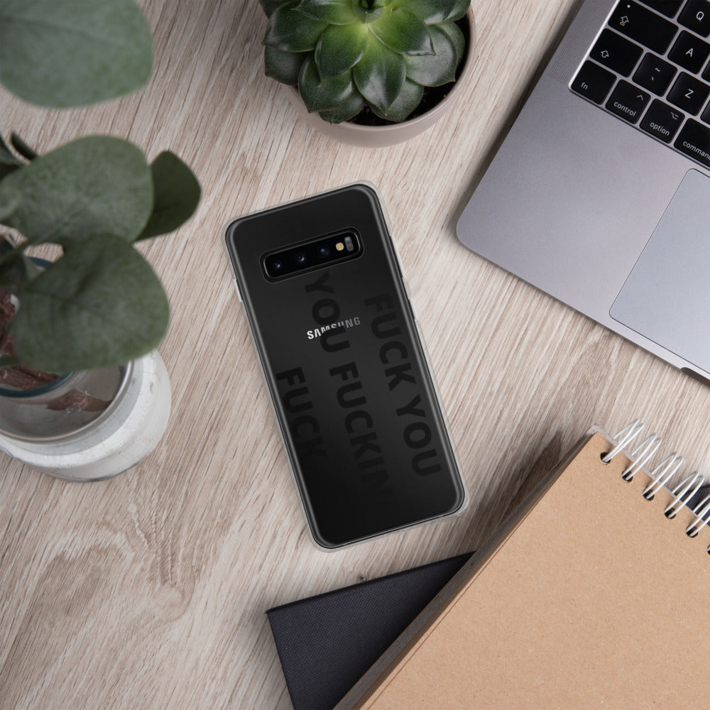 F*CK YOU, YOU F*CKING F*CK- Samsung Case