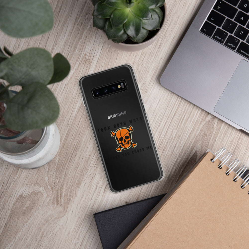 LOOK BOTH WAYS BEFORE YOU CROSS ME- Samsung Case
