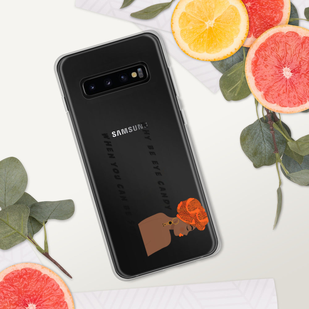 WHY BE EYE CANDY WHEN YOU CAN BE SOUL FOOD- Samsung Case