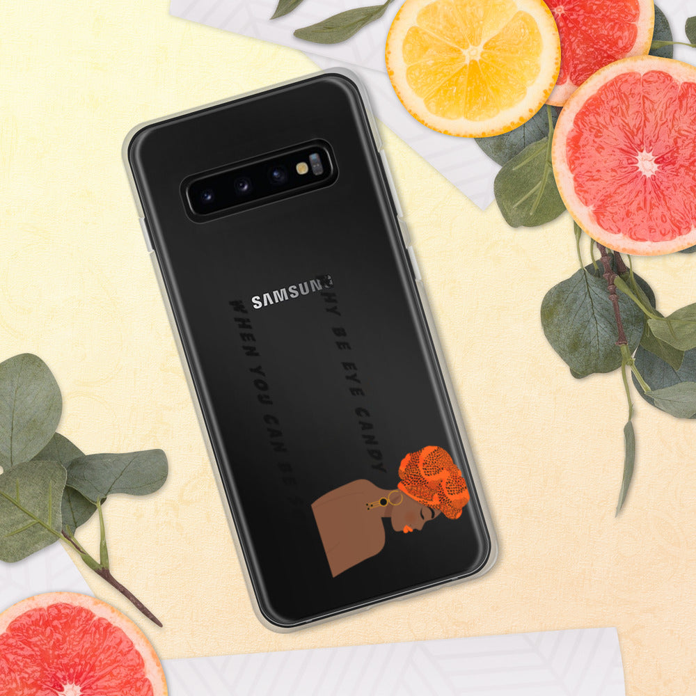 WHY BE EYE CANDY WHEN YOU CAN BE SOUL FOOD- Samsung Case